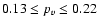 $0.13\le p_v\le0.22$