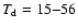 $T_{\rm d}=15{-}56$