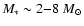 $M_*\sim2{-}8~M_\odot$