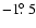 $-1\hbox{$.\!\!^\circ$ }5$