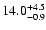 $\rm 14.0^{+4.5}_{-0.9}$