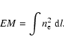 \begin{displaymath}%
EM = \int n_{\rm e}^2~{\rm d}l.
\end{displaymath}