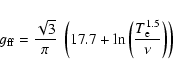 \begin{displaymath}%
g_{\rm ff} = \frac{\sqrt{3}}{\pi}~\left(17.7 + {\rm ln}\left(\frac{T_{\rm e}^{1.5}}{\nu}\right)\right)
\end{displaymath}