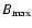 $B_{\rm max}$
