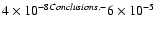 $4 \times 10^{-8 \\
{\it Conclusions.} -}6 \times 10^{-5}$
