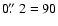 $0\hbox{$.\!\!^{\prime\prime}$ }2 = 90$