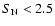 $S_{\rm N} < 2.5$