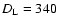 $D_{\rm L} = 340$