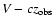 $V - {c}z_{\rm obs}$