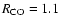 $R_{\rm CO} = 1.1$