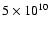 $5\times 10^{10}$