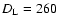 $D_{\rm L}=260$