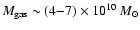 $M_{\rm gas}\sim(4{-}7)\times10^{10}~M_{\odot}$