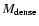 $M_{\rm dense}$