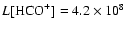$L[\mbox{HCO}^{+}]=4.2\times10^8$