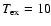 $T_{\rm ex}=10$