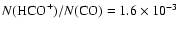 $N(\mbox{HCO}^+)/N(\mbox{CO})=1.6\times10^{-3}$