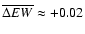 $\overline{\Delta EW} \approx +0.02$
