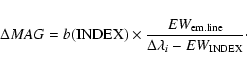 \begin{displaymath}\Delta MAG = b({\rm INDEX}) \times \frac{EW_{\rm em.line}}
{\Delta \lambda_i - EW_{\rm INDEX}}\cdot \end{displaymath}