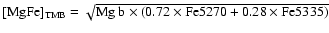 $[{\rm MgFe}]_{\rm TMB}
= \sqrt{{\rm Mg~b} \times (0.72 \times {\rm Fe}5270 + 0.28 \times {\rm Fe}5335)}$