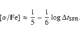 \begin{displaymath}[\alpha/{\rm Fe}]\approx \frac{1}{5} - \frac{1}{6} \log \Delta t_{\rm SFR} . \end{displaymath}