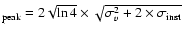 $_{\rm peak} =
2 \sqrt{\ln 4}\times\sqrt{\sigma_{v}^2 + 2 \times \sigma_{\rm inst}}$