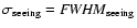 $\sigma _{\rm seeing} = {\it FWHM}_{\rm seeing}$