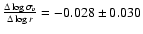 ${\Delta \log \sigma_{v} \over \Delta \log r} = -0.028 \pm 0.030$