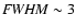 ${\it FWHM} \sim 3$