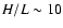 $H/L\sim10$