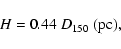 \begin{displaymath}H = 0.44~ D_{150} \; \mbox{(pc)},
\end{displaymath}