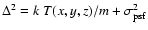 $\Delta^2 = k~T(x,y,z)/m + \sigma_{\rm psf}^2$