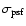 $\sigma_{\rm psf}$