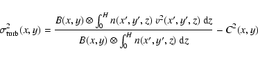 \begin{displaymath}
\sigma^2_{\rm turb}(x,y) = \frac{B(x,y) \otimes \int_0^H n(x...
...d}z}{B(x,y) \otimes \int_0^H n(x',y',z) ~ {\rm d}z} - C^2(x,y)
\end{displaymath}