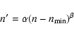 \begin{displaymath}
n' = \alpha (n-n_{\rm min})^\beta
\end{displaymath}