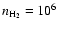 $n_{\rm H_2} = 10^6$