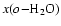 $x(o{\rm -H_2 O})$