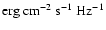$\rm erg~cm^{-2}~s^{-1}~Hz^{-1}$