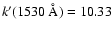 $k'(1530~\AA) = 10.33$