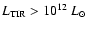 $L_{\rm TIR} > 10^{12}~L_{\odot}$