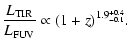 $\displaystyle \frac{L_{\rm TIR}}{L_{\rm FUV}} \propto (1+z)^{1.9^{+0.4}_{-0.1}} .$