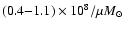 $(0.4{-}1.1) \times 10^8 / \mu \mbox{$M_{\odot}$ }$