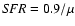${\it SFR}=0.9 / \mu $