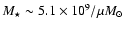 $M_\star \sim 5.1 \times 10^9 / \mu \mbox{$M_{\odot}$ }$