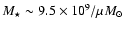 $M_\star \sim 9.5 \times 10^9 / \mu \mbox{$M_{\odot}$ }$
