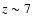 $z \sim 7$