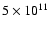$5 \times 10^{11}$