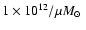 $1 \times 10^{12} / \mu \mbox{$M_{\odot}$ }$