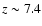 $z \sim 7.4$