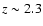 $z \sim 2.3$